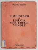 Comentarii la legenda Mesterului Manole &ndash; Mircea Eliade (lipsa pagina de garda)