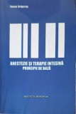 ANESTEZIE SI TERAPIE INTENSIVA. PRINCIPII DE BAZA-IOANA GRIGORAS-228171