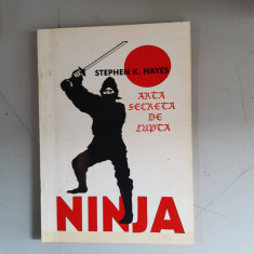 Ninja. Arta secreta de lupta - Stephen K. Hayes