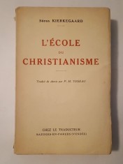 Soren Kierkegaard - L&#039;Ecole du Christianisme (Școala creștinismului, lb. fr.) (1936)
