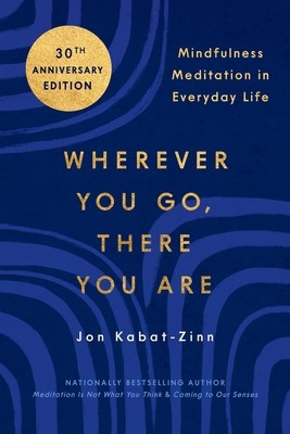 Wherever You Go, There You Are: Mindfulness Meditation in Everyday Life foto