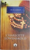 Cumpara ieftin Charlotte Lowenskold - Selma Lagerlof, Roman Clasici, Editie Cu Insemnari