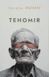 Tehomir - Horatiu Malaele