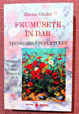 Frumuse?e in dar. Vindecarea sufletului. Editura Dharana, 2018 - Marius Ghidel foto