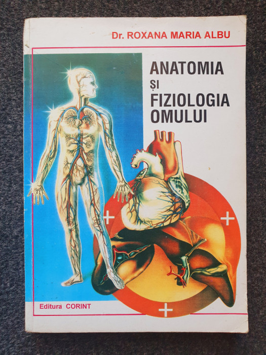 ANATOMIA SI FIZIOLOGIA OMULUI - Roxana Maria Albu