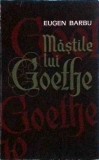 Eugen Barbu - Mastile lui Goethe, Editura Pentru Literatura, 1967, 188 pagini, dimensiune 13x20 cm