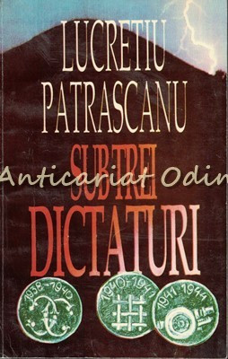 Sub Trei Dictaturi - Lucretiu Patrascanu