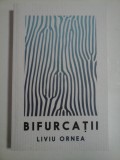 Cumpara ieftin BIFURCATII - Liviu ORNEA -