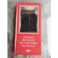 LEXIQUES DES DATES DE L&#039;HISTOIRE DE FRANCE (CARTE IN LIMBA FRANCEZA)