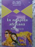 In Noaptea Africana - Mary Irwin, Roman, Editura Alcris 2001, 159 pagini