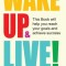 Wake Up and Live!