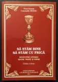 ✝ religie POVATUITOR LITURGIC pentru PREOTI si POPOR 448 pag SA STAM BINE. SA STAM CU FRICA Pr. Iconom Constantin Moisiu 2011 Sf Episcopie a Sloboziei