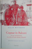 Cosmar in Balcani. Un sat transilvanean in cel de-al Doilea Razboi Mondial &ndash; Anna M. Wittmann