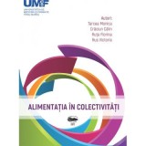 Alimentatia in colectivitati - Monica Tarcea, Calin Craciun, Florina Ruta, Victoria Rus