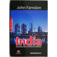 India ascensiunea unei noi superputeri mondiale &ndash; John Farndon