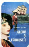 Georges Blond - Glorie si frumusete. Nelson și Emma Hamilton, 1993