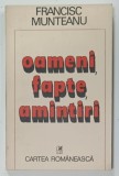 OAMENI , FAPTE , AMINTIRI de FRANCISC MUNTEANU , 1981