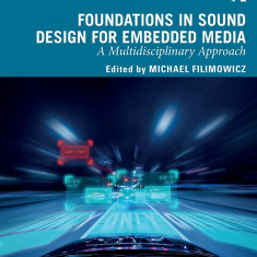 Foundations in Sound Design for Embedded Media | Michael Filimowicz