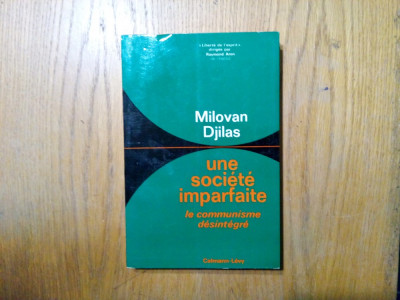 UNE SOCIETE IMPARFAITE - Le Communisme Desintegre - Milovan Djilas - 1969, 291p. foto