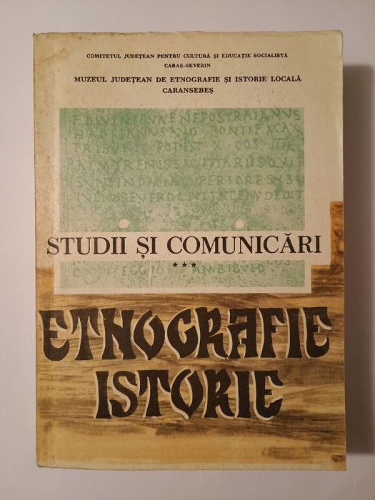 Studii și comunicări de etnografie - istorie (vol. 3/ III) Muzeul județean de etnografie...Caransebeș