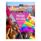 The Pride Atlas 500 Iconic Destinations for Queer Travelers
