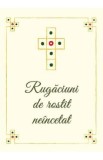 Rugaciuni de rostit neincetat