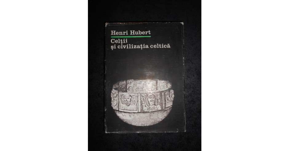 HENRI HUBERT - CELTII SI CIVILIZATIA CELTICA (1983, editie cartonata ...