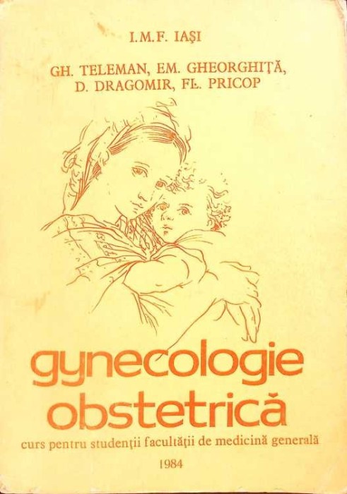 GYNECOLOGIE OBSTETRICA-GH. TELEMAN, EM. GHEORGHITA, D. DRAGOMIR, FL. PRICOP-265404