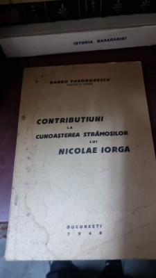 Contributii la cunoasterea stramosilor lui Nicolae Iorga - Barbu Theodorescu foto