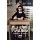Cine a trădat-o pe Anne Frank? Investigația unui caz nerezolvat