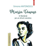 Maria Tanase. O fantana pe un drum secetos - Simona Antonescu