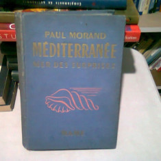 MEDITERRANEE MER DES SURPRISES - PAUL MORAND (CARTE IN LIMBA FRANCEZA, CU TIMBRUL LIBRARIEI SANDOR, ARAD)