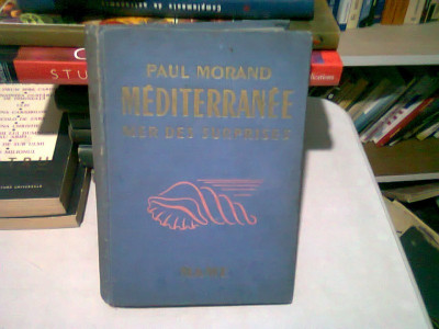 MEDITERRANEE MER DES SURPRISES - PAUL MORAND (CARTE IN LIMBA FRANCEZA, CU TIMBRUL LIBRARIEI SANDOR, ARAD) foto