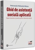 Ghid de asistență socială aplicată. Repere teoretice și practice pentru intervenția socială - Paperback brosat - Pro Universitaria