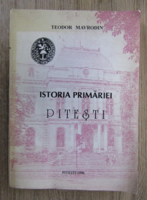 Teodor Mavrodin - Istoria Primariei Pitesti