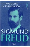 Opere esentiale 1: Introducere in psihanaliza - Sigmund Freud