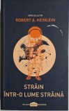Strain intr-o lume straina - Robert A. Heinlein - Carte anticariat stare buna