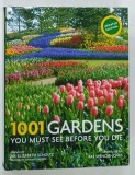 1001 GARDENS YOU MUST SEE BEFORE YOU DIE by RAE SPENCER JONES , 2012 * TEXT IN LIMBA ENGLEZA