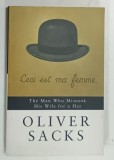 THE MAN WHO MISTOOK HIS WIFE FOR A HAT by OLIVER SACKS , 2007