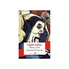 Hoţul şi c&acirc;inii * Cafeneaua Al-Karnak &ndash; Naghib Mahfuz