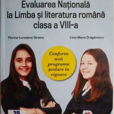 Evaluarea Nationala la Limba si literatura romana (Clasa a VIII-a) – Florina-Loredana Streinu, Irina-Maria Draganescu