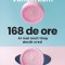 168 De Ore. Ai Mai Mult Timp Decat Crezi, Laura Vanderkam - Editura Curtea Veche