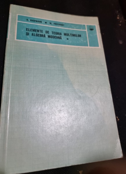 Elemente de teoria multimilor si algebra moderna - Kaufmann vol.I