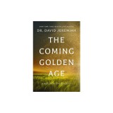 The Coming Golden Age: 31 Ways to Be Kingdom Ready