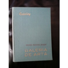 GALERIA DE ARTA; CATALOG - MUZEUL REGIONAL BRASOV