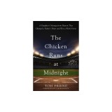 The Chicken Runs at Midnight: A Daughter's Message from Heaven That Changed a Father's Heart and Won a World Series
