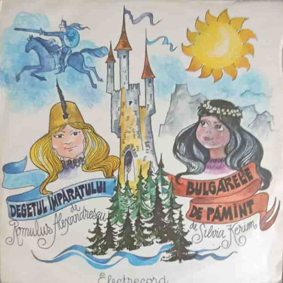 Disc vinil, LP. Degetul Imparatului, Bulgarele De Pamant-Romulus Alexandrescu, Silvia Kerim-243552 foto