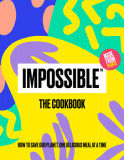 Impossible(tm) the Cookbook: How to Save Our Planet, One Delicious Meal at a Time, 2016