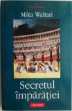 Secretul imparatiei &ndash; Mika Waltari - Roman Beletristica