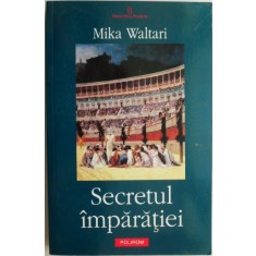 Secretul imparatiei &ndash; Mika Waltari